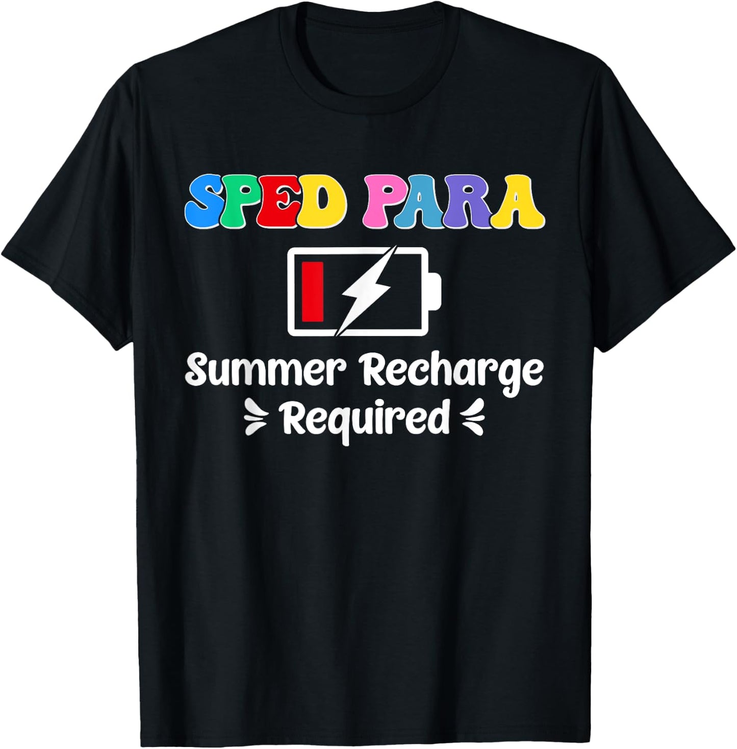Sped Para Summer Recharge Required Happy Last Day Of School T-Shirt - T-Shirt | Black