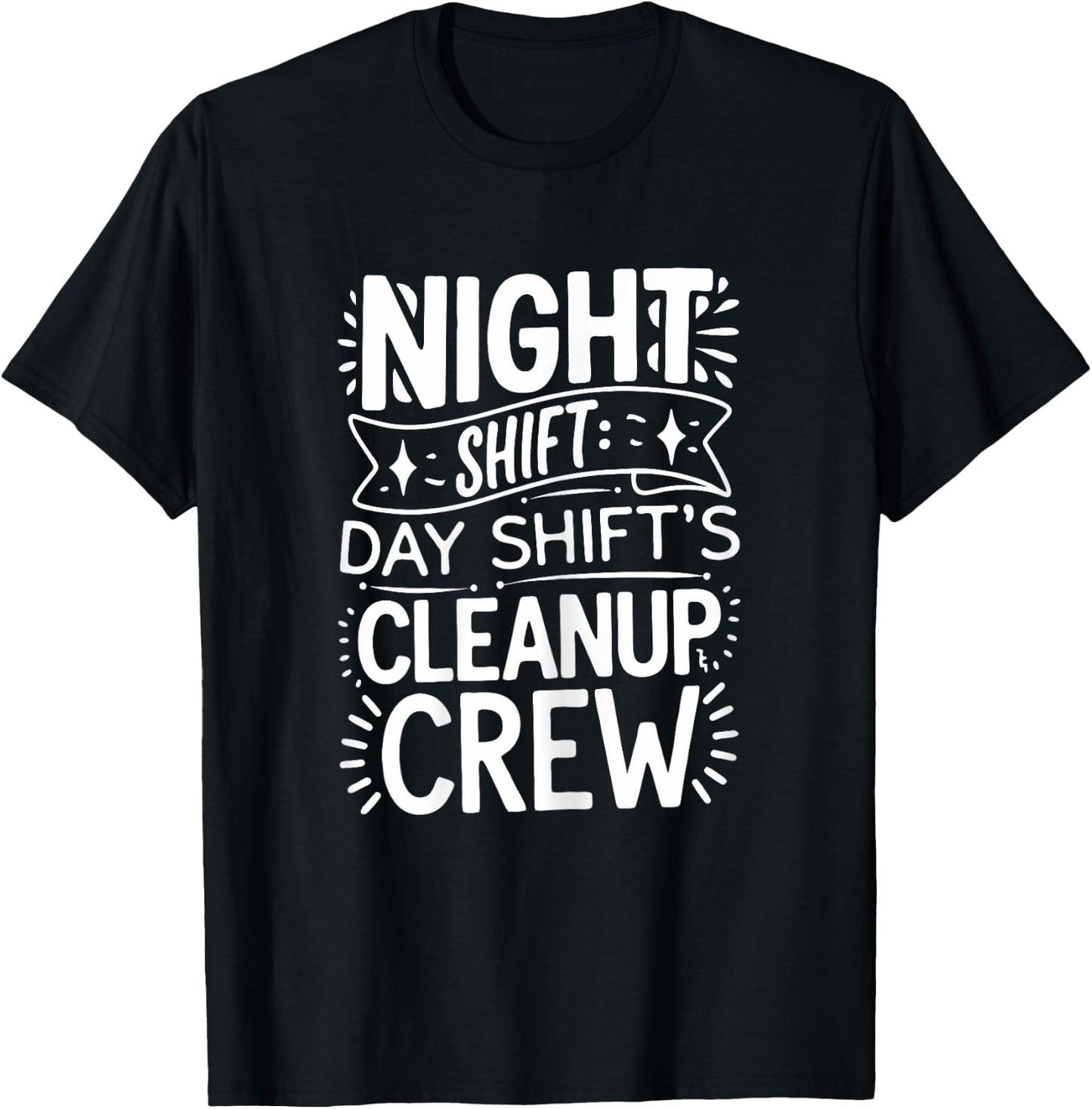 Funny Night Shift Cleanup Crew T-Shirt - T-Shirt | Black