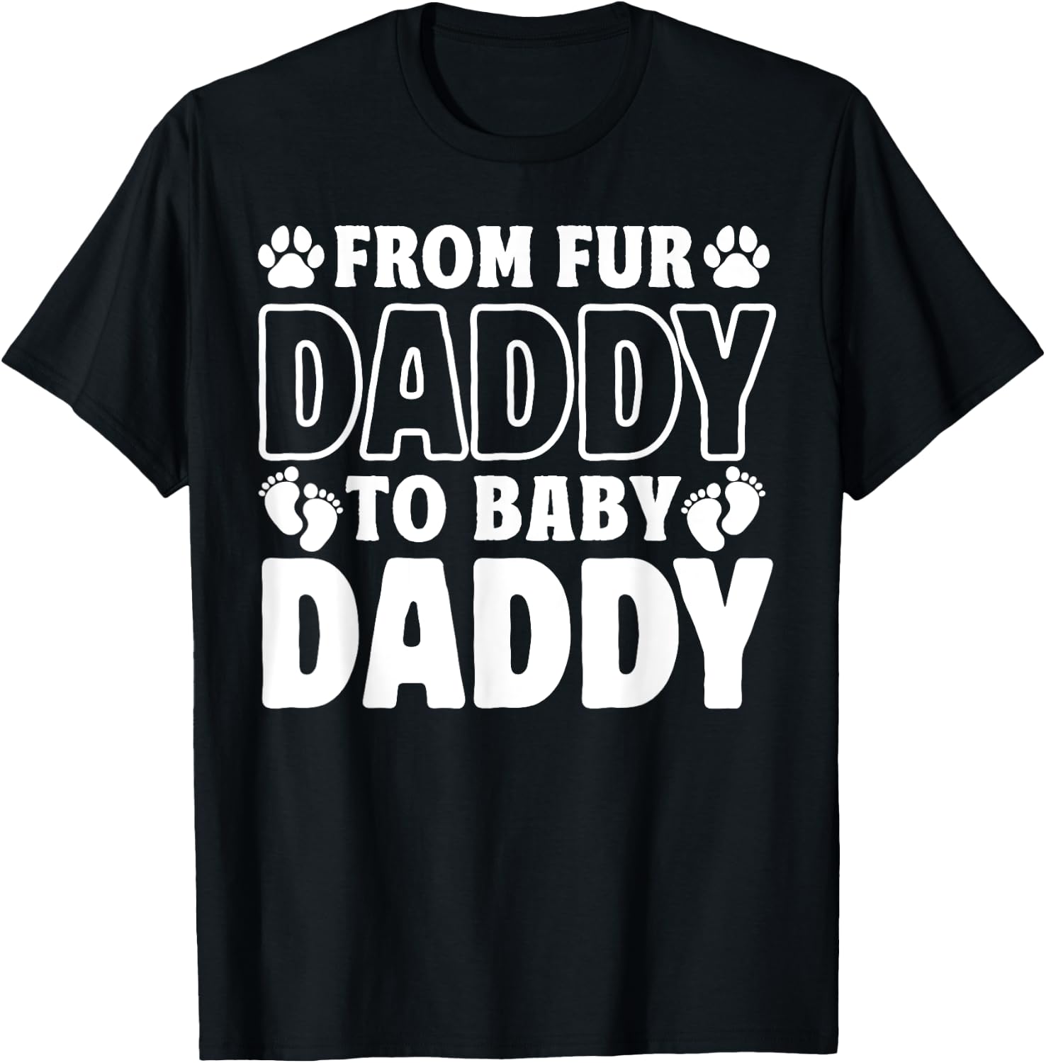 From Fur Daddy To Baby Daddy Dog Dad Pregnancy Announcement T-Shirt - T-Shirt | Black