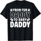From Fur Daddy To Baby Daddy Dog Dad Pregnancy Announcement T-Shirt - T-Shirt | Black