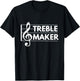 Treble Maker - Funny Treble Clef Music Pun shirts T-Shirt - T-Shirt | Black
