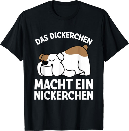 Das Dickerchen Macht Ein Naperchen Dog Pyjamas Sleep , black T-Shirt - T-Shirt | Black