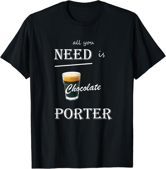 All You Need is Chocolate Porter Craft Beer T-Shirt - T-Shirt | Black