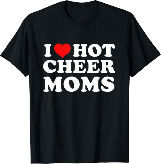 I Love Hot Cheer Moms T-Shirt - T-Shirt | Black