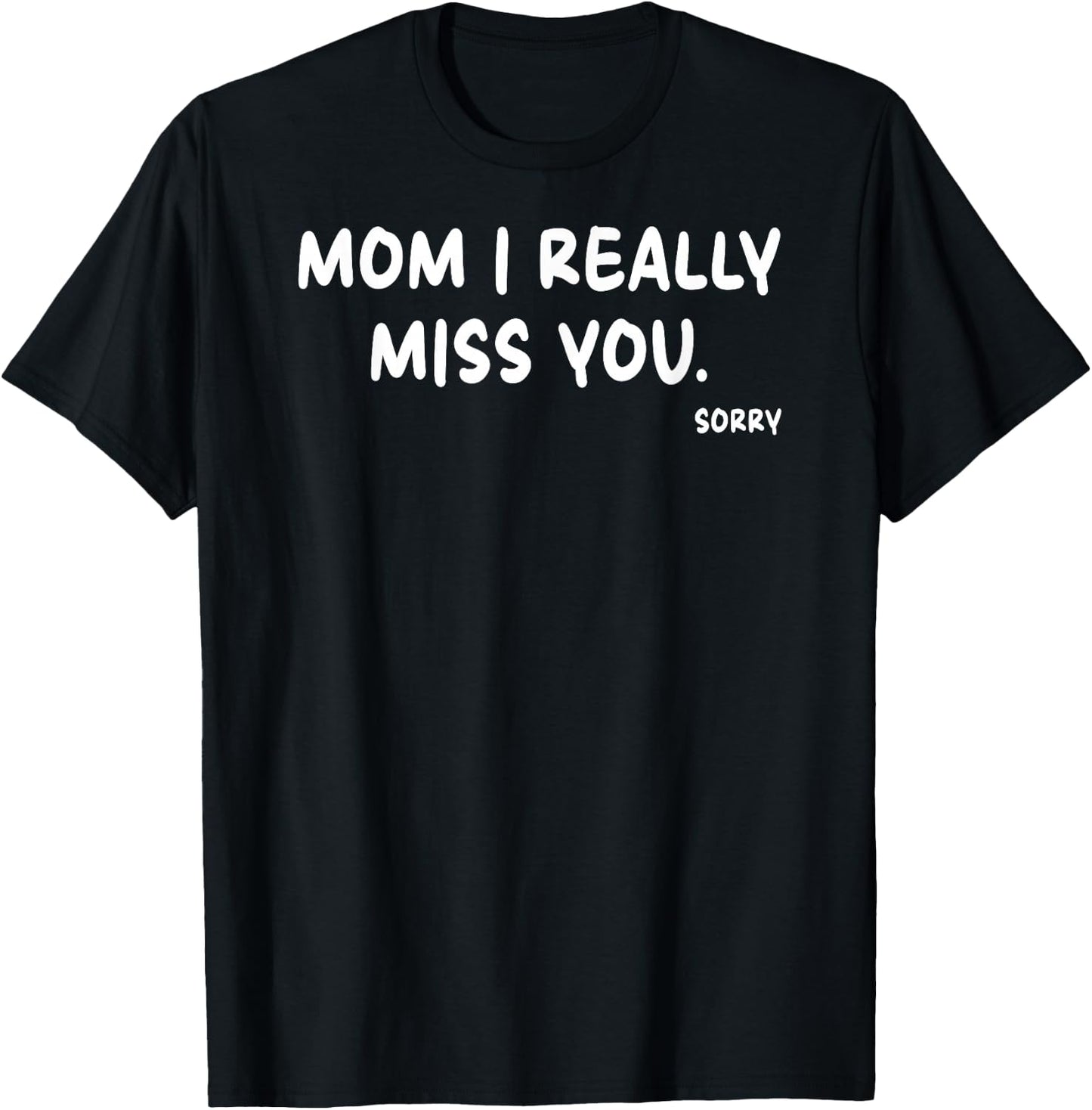 Mother's Day, Miss You Mom I Really Miss You T-Shirt - T-Shirt | Black