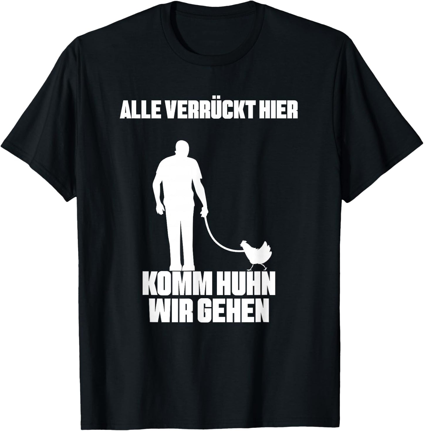 with German Text "Alle verrückt Hier Komm Chicken Wir gehen Bauer Landwirt Hühner" [German T-Shirt - T-Shirt | Black