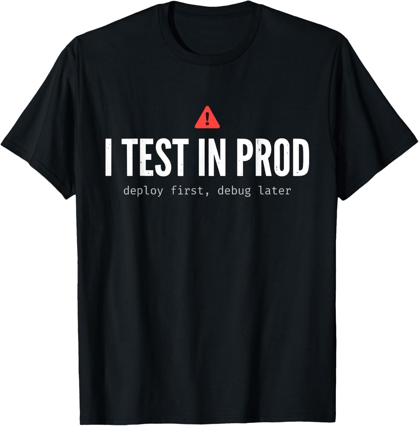 Ich Teste in Prod Lustiger Programmierer Coding Developer Tech Devops T-Shirt - T-Shirt | Black