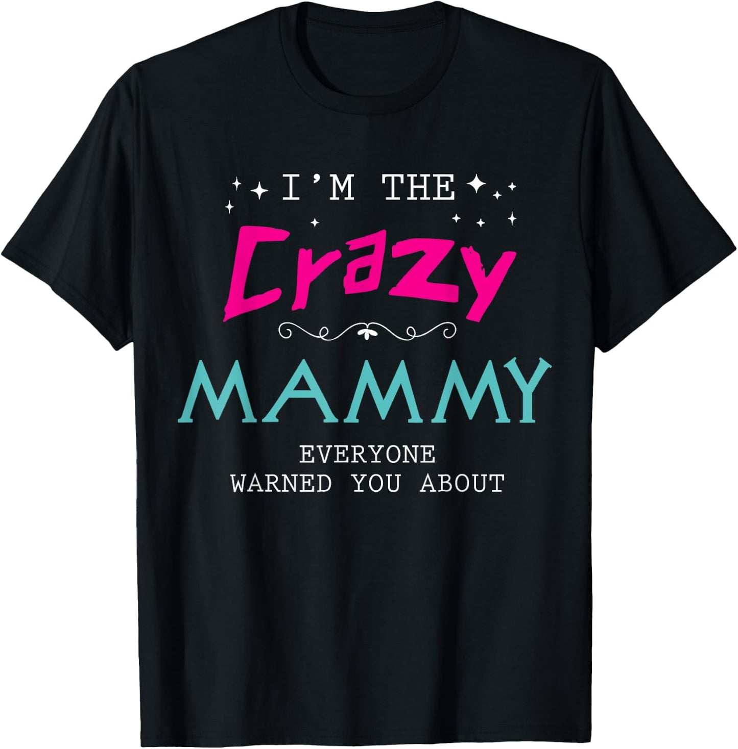 I'm The Crazy Mammy Everyone Warned You About Family T-Shirt - T-Shirt | Black