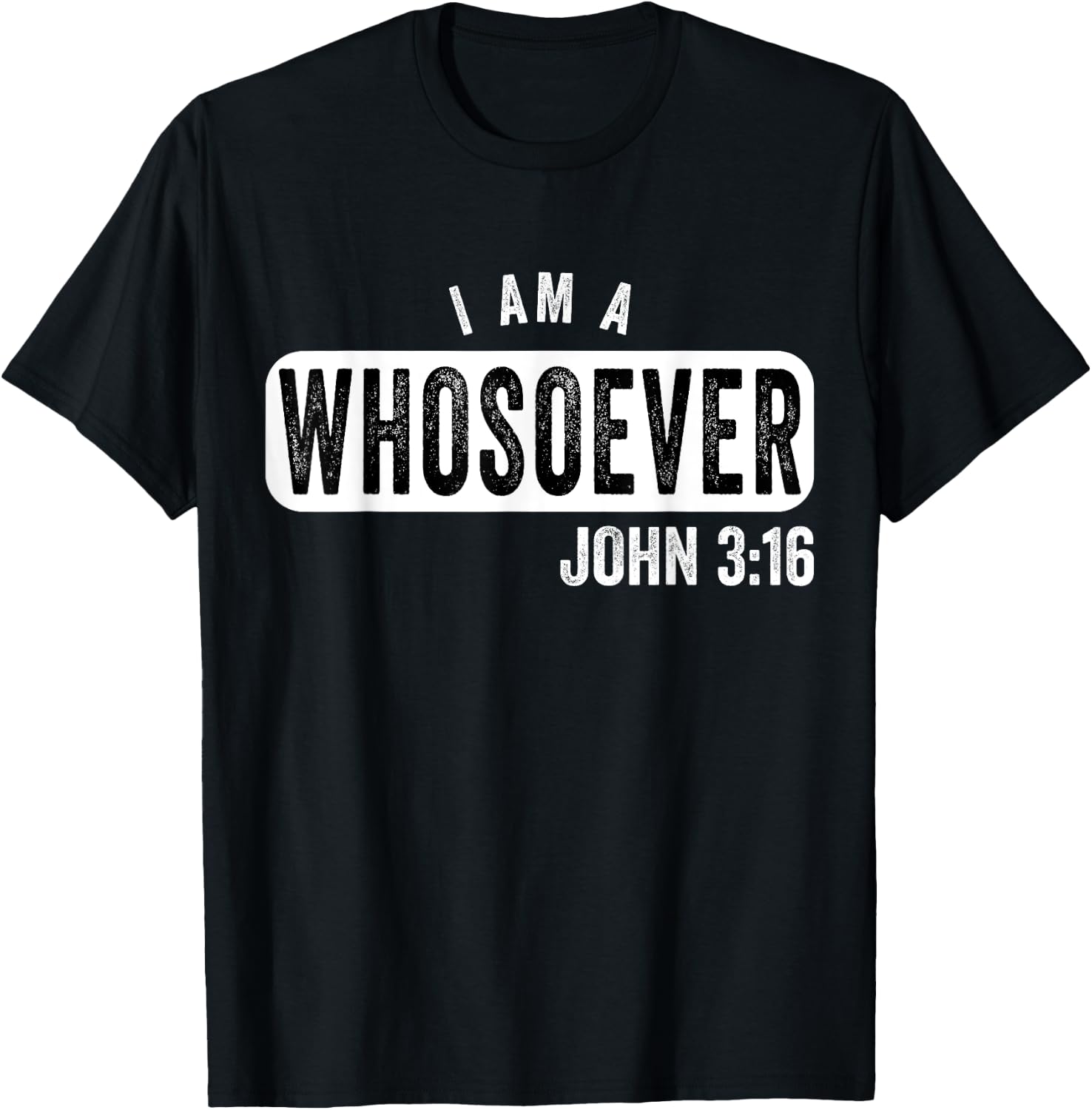 I Am a Whosoever John 3:16 Vintage Christian Belief Present T-Shirt - T-Shirt | Black