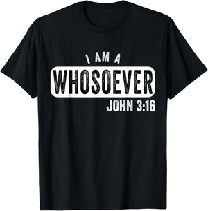 I Am a Whosoever John 3:16 Vintage Christian Belief Present T-Shirt - T-Shirt | Black