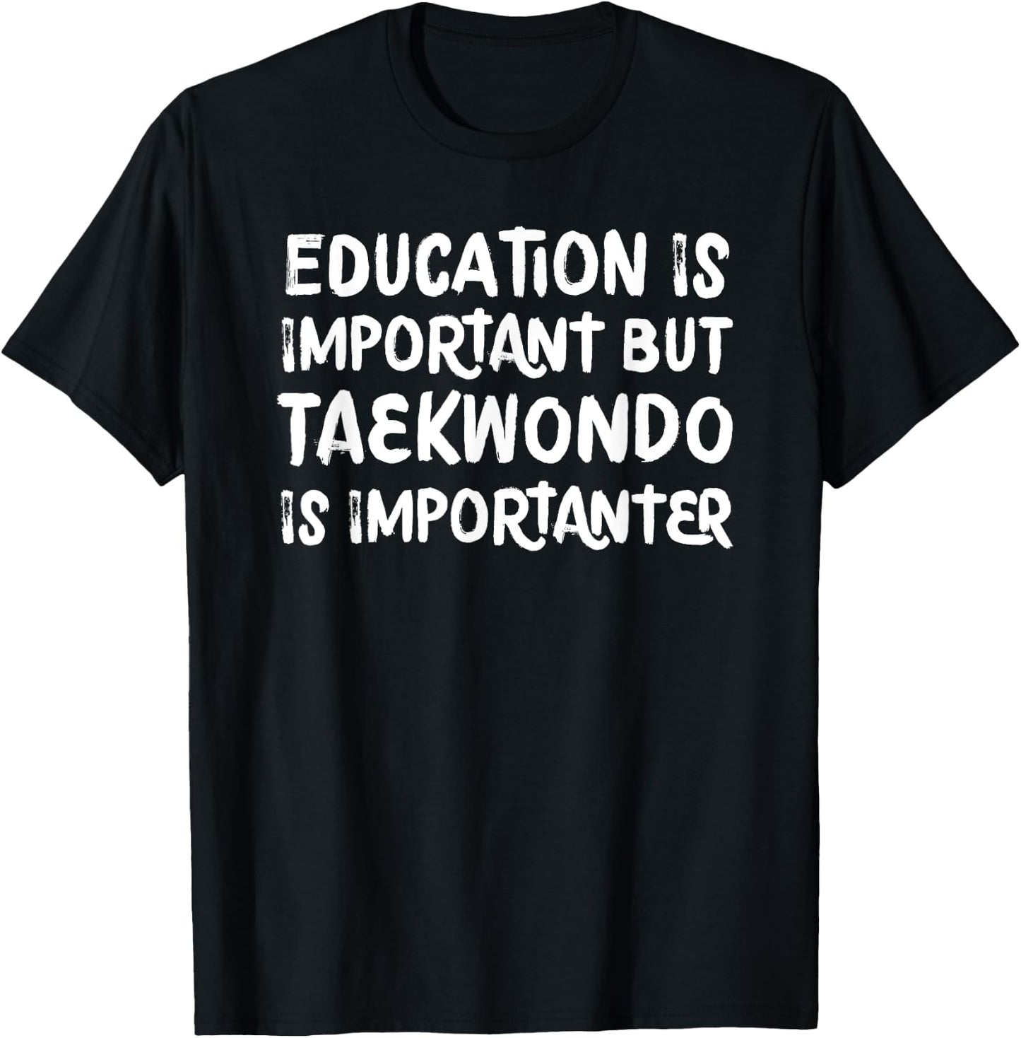 Education Is Important Taekwondo Is Importanter Martial Arts T-Shirt - T-Shirt | Black