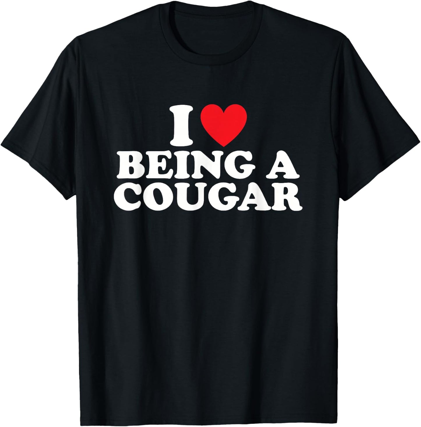 I'm A Cougar I Love Being a Cougar Women's T-Shirt - T-Shirt | Black