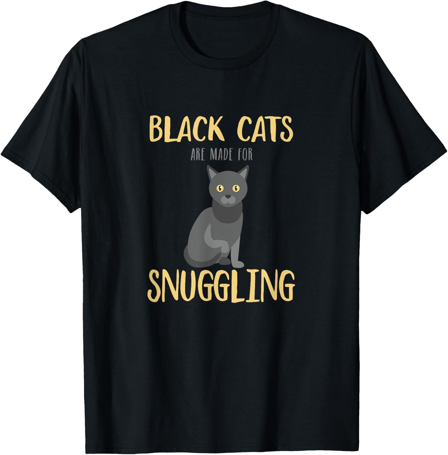 Black Cats are Made For Snuggling - Cute Cat Lover T-Shirt - T-Shirt | Black