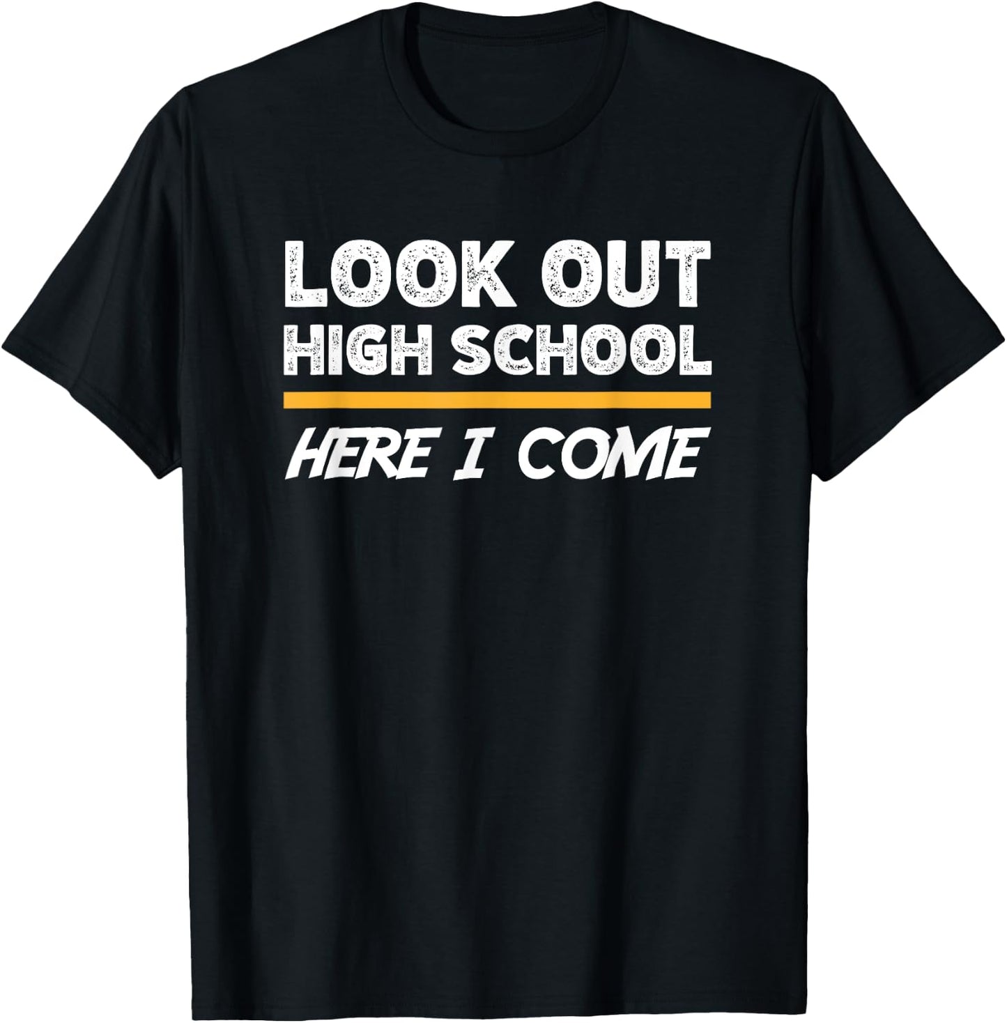 Look out high school here i come T-Shirt - T-Shirt | Black