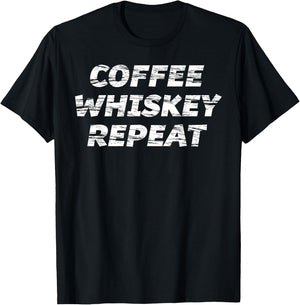 COFFEE WHISKEY REPEAT | WHISKEY and COFFEE LOVER T-Shirt - T-Shirt | Black