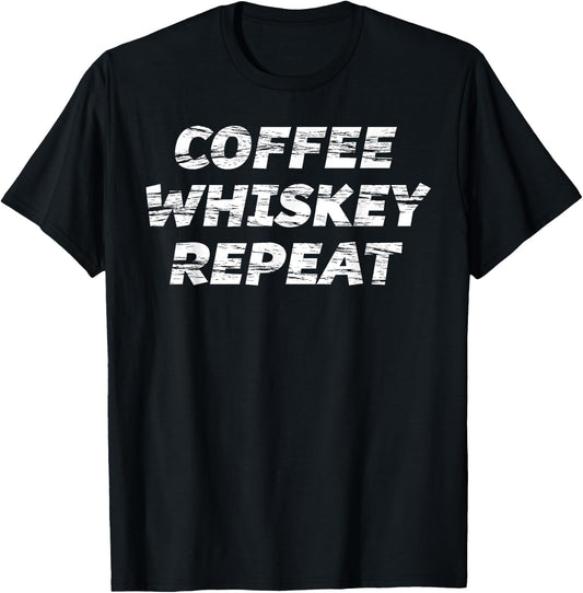 COFFEE WHISKEY REPEAT | WHISKEY and COFFEE LOVER T-Shirt - T-Shirt | Black