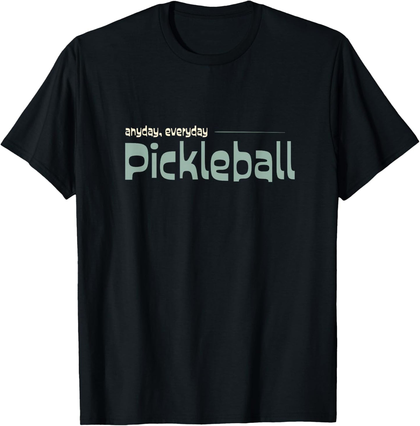 Funny Pickleball Player Anyday Everday Pickleball T-Shirt - T-Shirt | Black