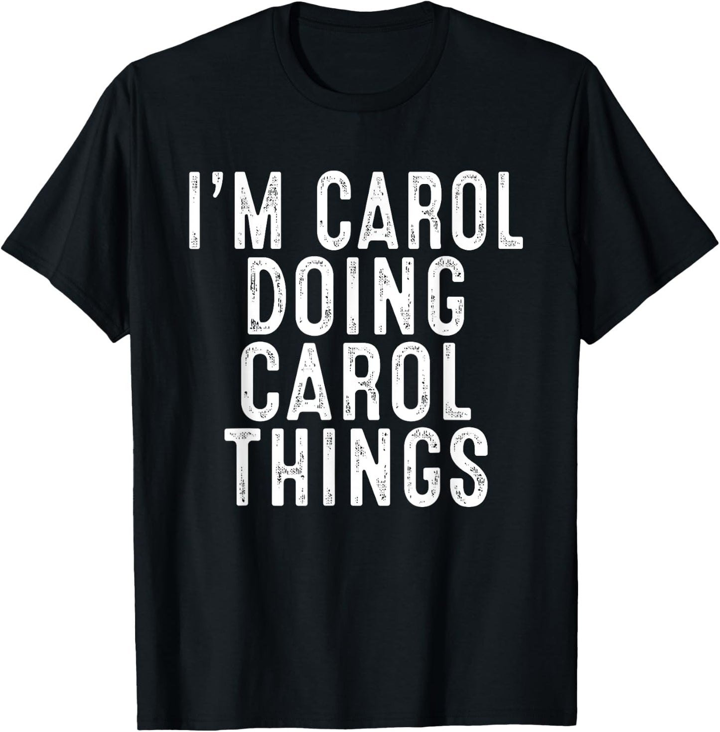 I'm Carol Doing Carol Things Funny Birthday Christmas Gifts T-Shirt - T-Shirt | Black