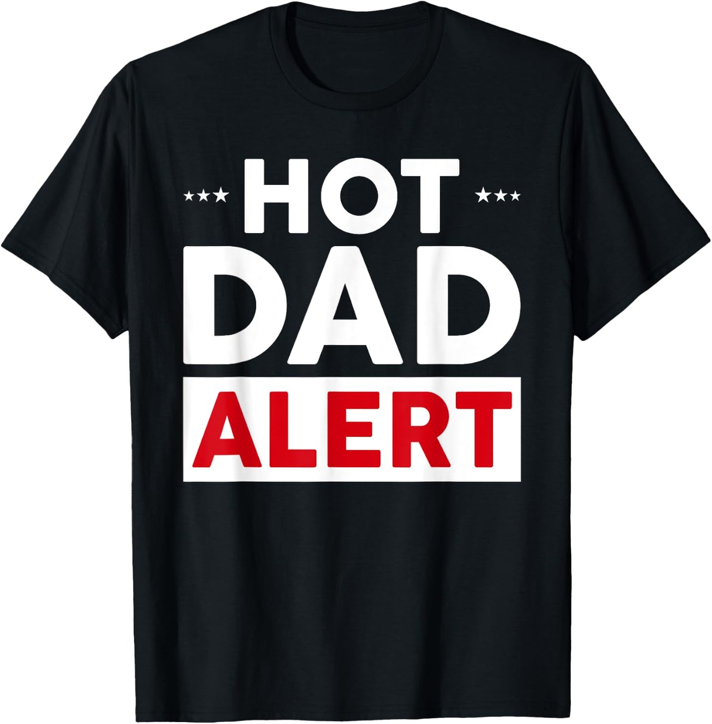 Hot Dad Alert T-Shirt - T-Shirt | Black