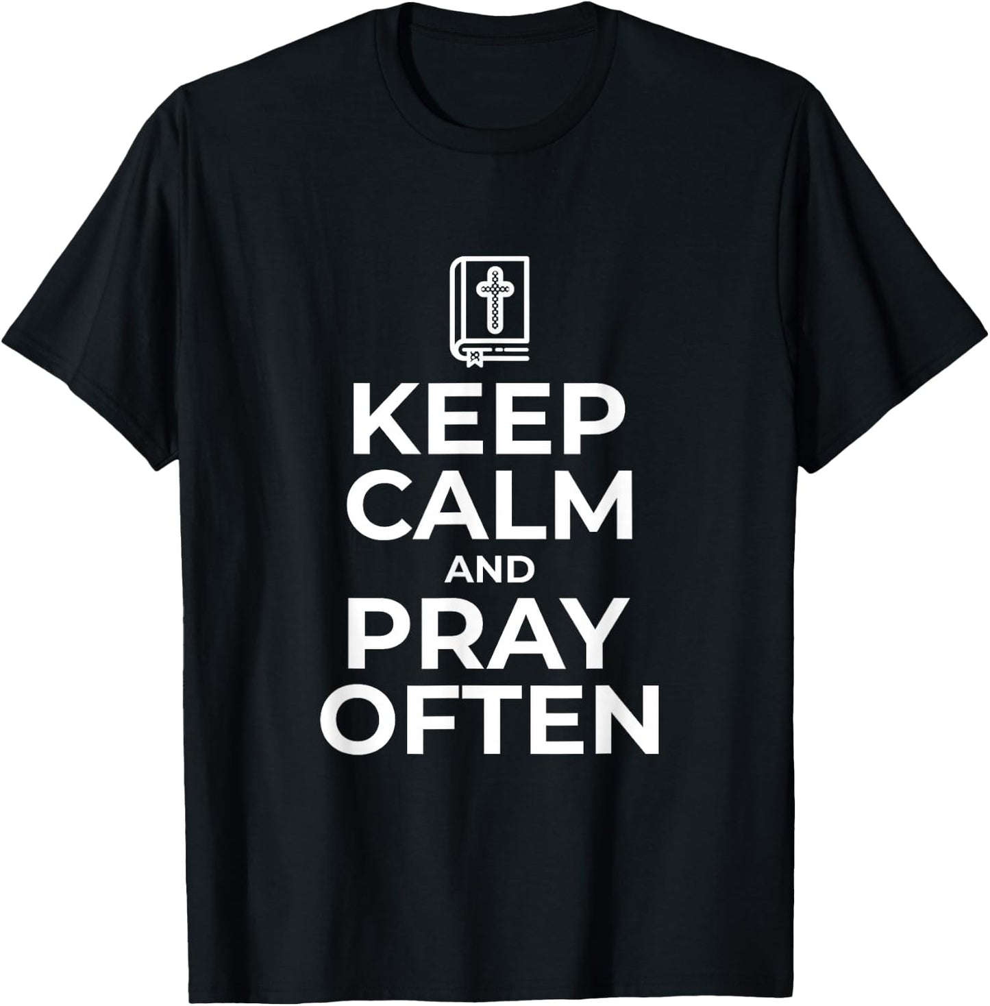 Christian Gift Keep Calm and Pray Often Religious T-Shirt - T-Shirt | Black