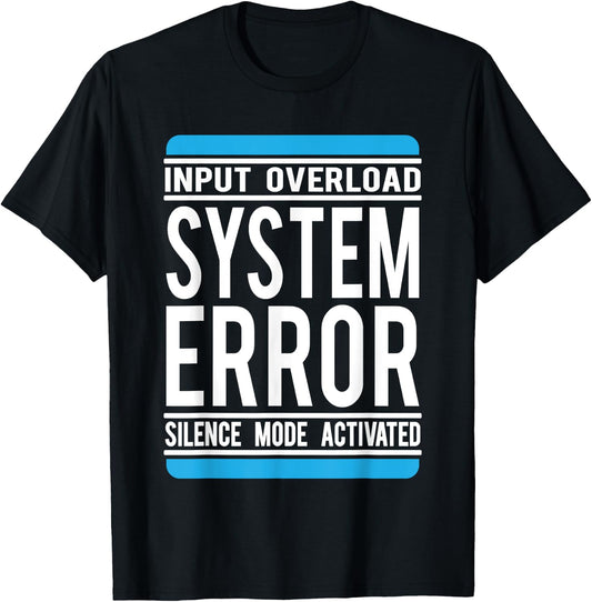 Funny System Error: Input Overload T-Shirt - T-Shirt | Black