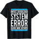 Funny System Error: Input Overload T-Shirt - T-Shirt | Black