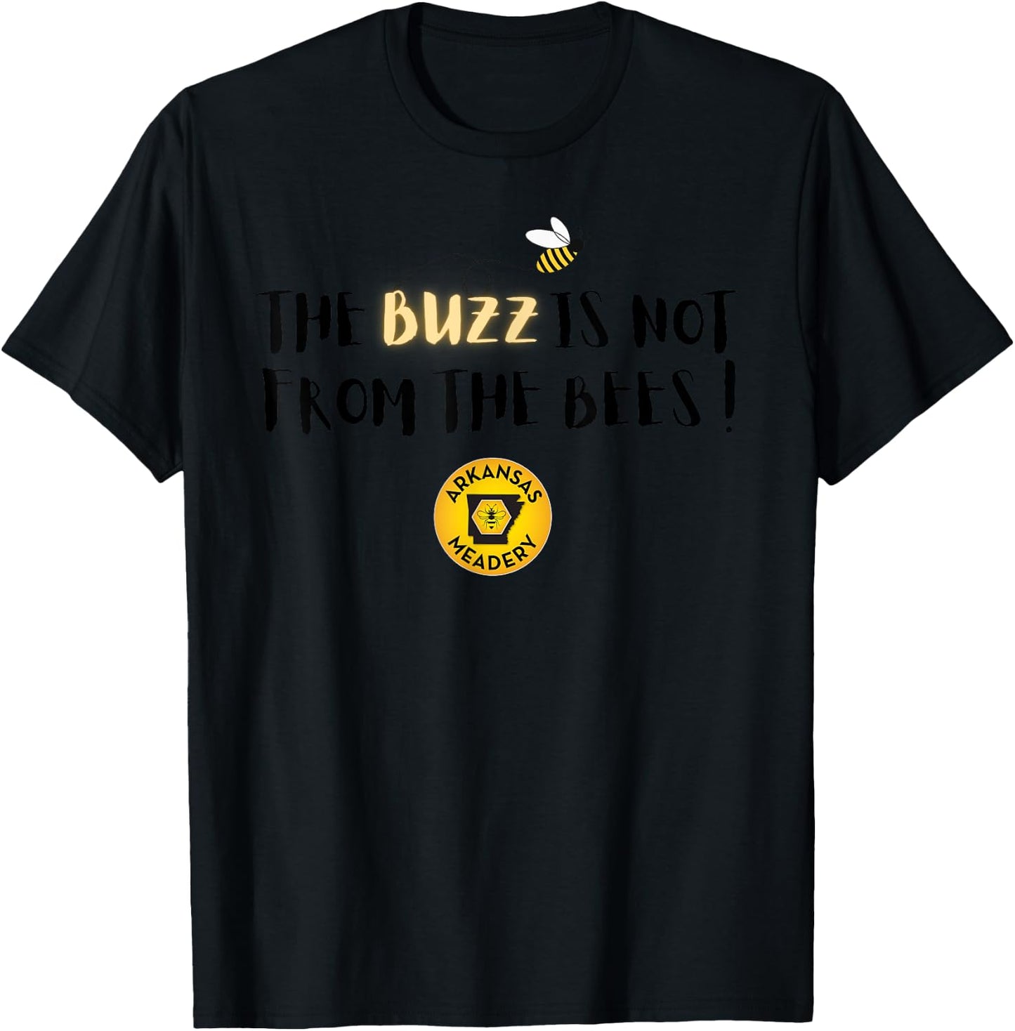 The BUZZ Is Not From The Bees T-Shirt - T-Shirt | Black