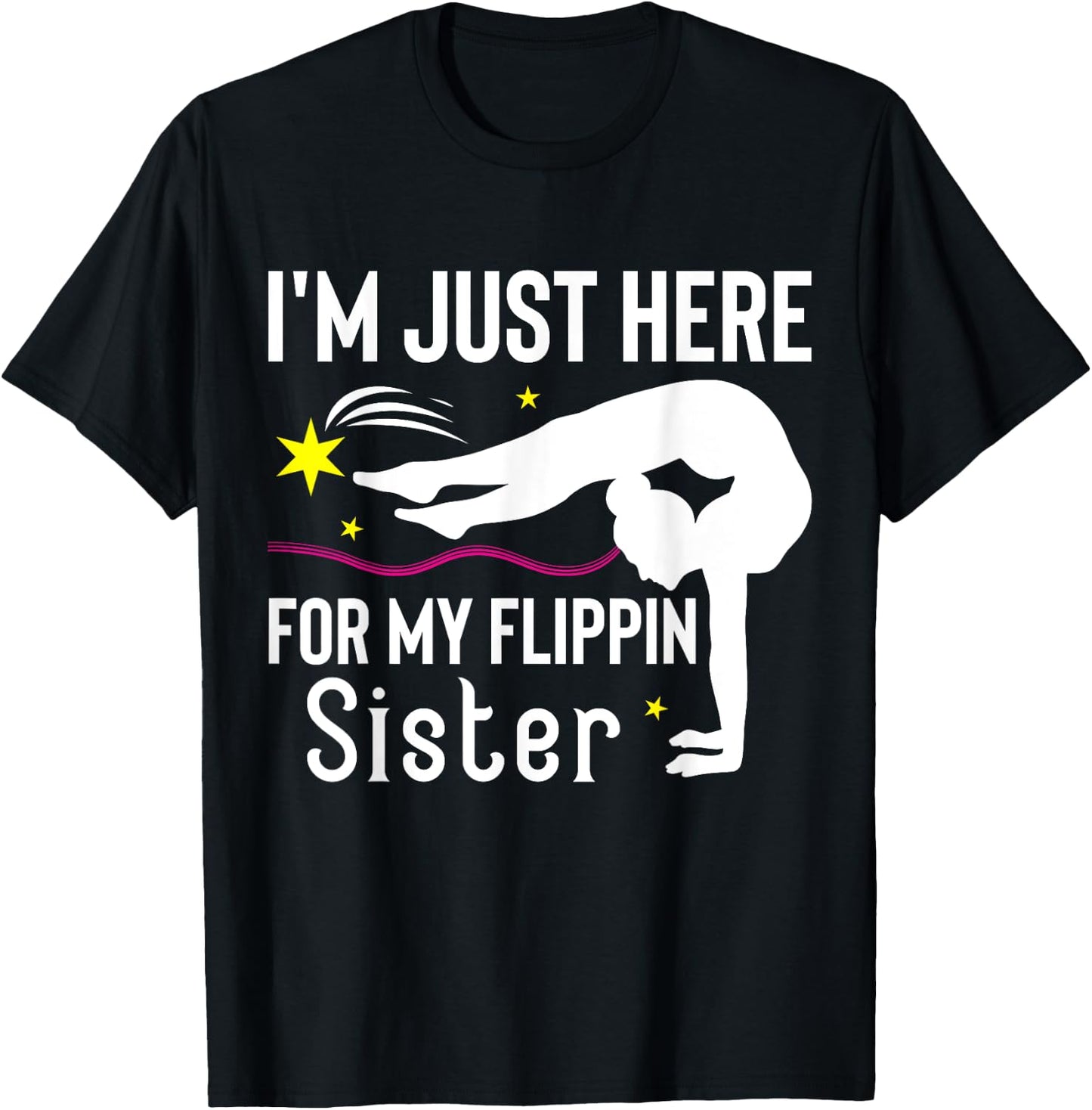 I'm Just Here For My Flippin' Sister Funny Gymnast Sister T-Shirt - T-Shirt | Black