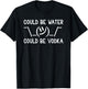 Could Be Water Could Be Vodka Lustige Wasserflasche Wodka T-Shirt - T-Shirt | Black