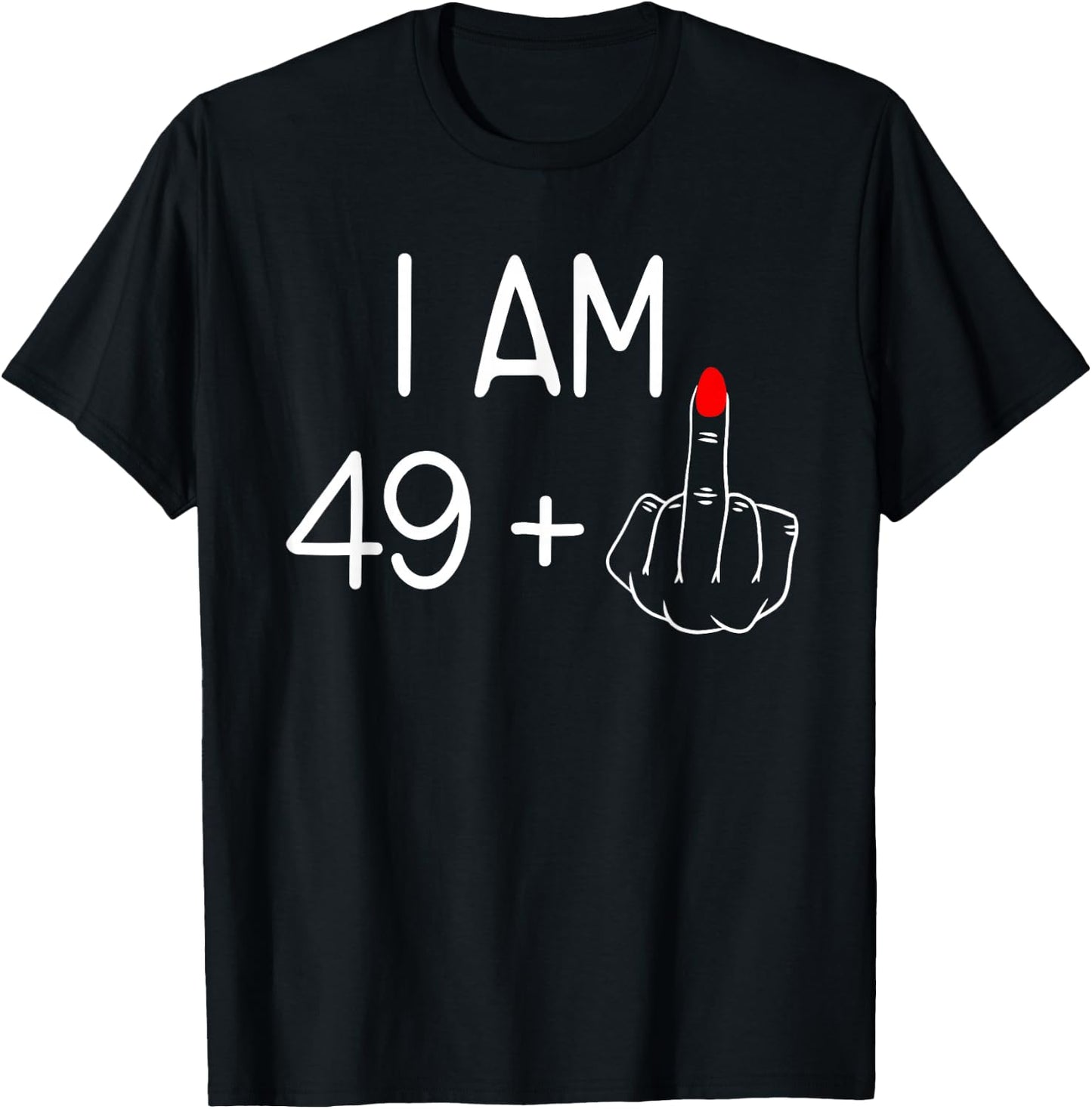 Ladies I Am 49 Plus 1 Middle Finger 50th Birthday , black T-Shirt - T-Shirt | Black