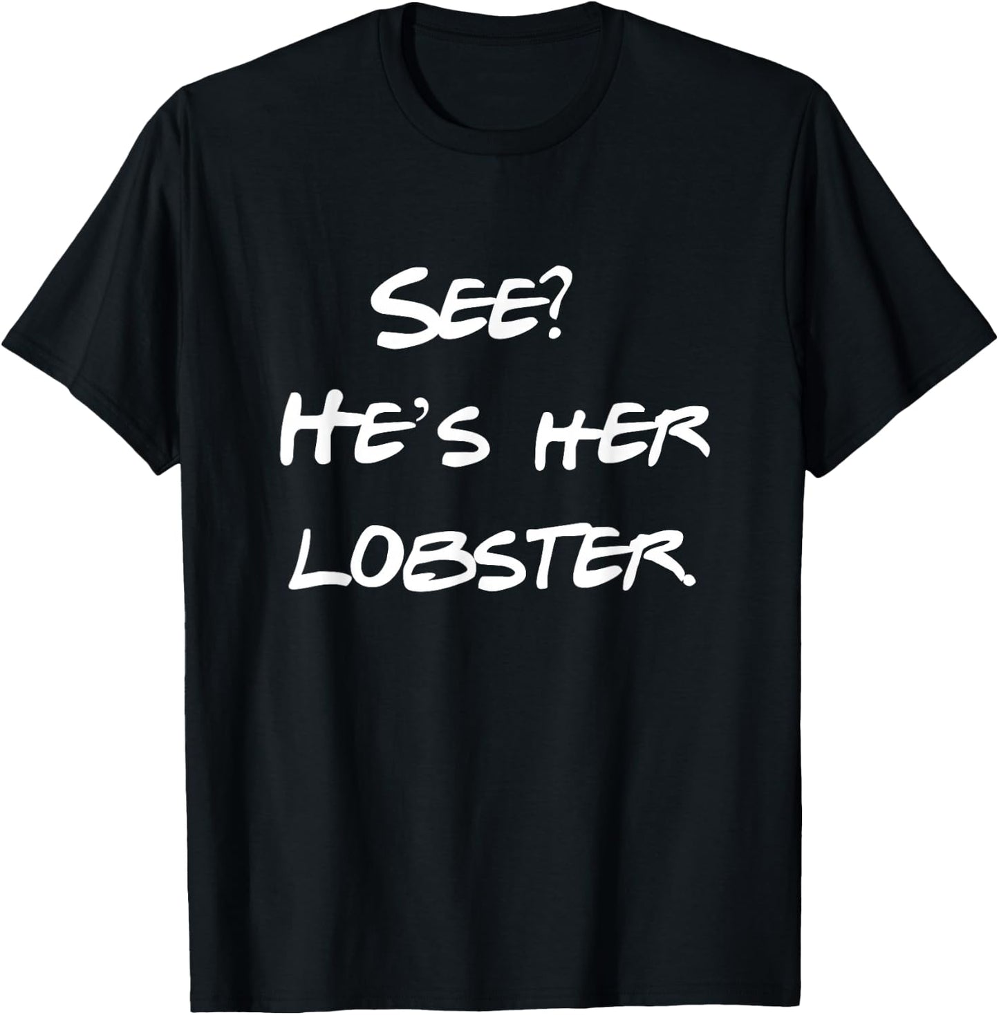 See He is Her Lobster Friends Funny Quote T-Shirt - T-Shirt | Black