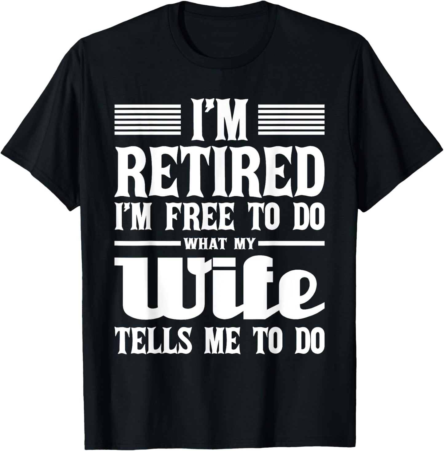 I'm Retired I'm Free To Do - Retirement Retiree Pension T-Shirt - T-Shirt | Black