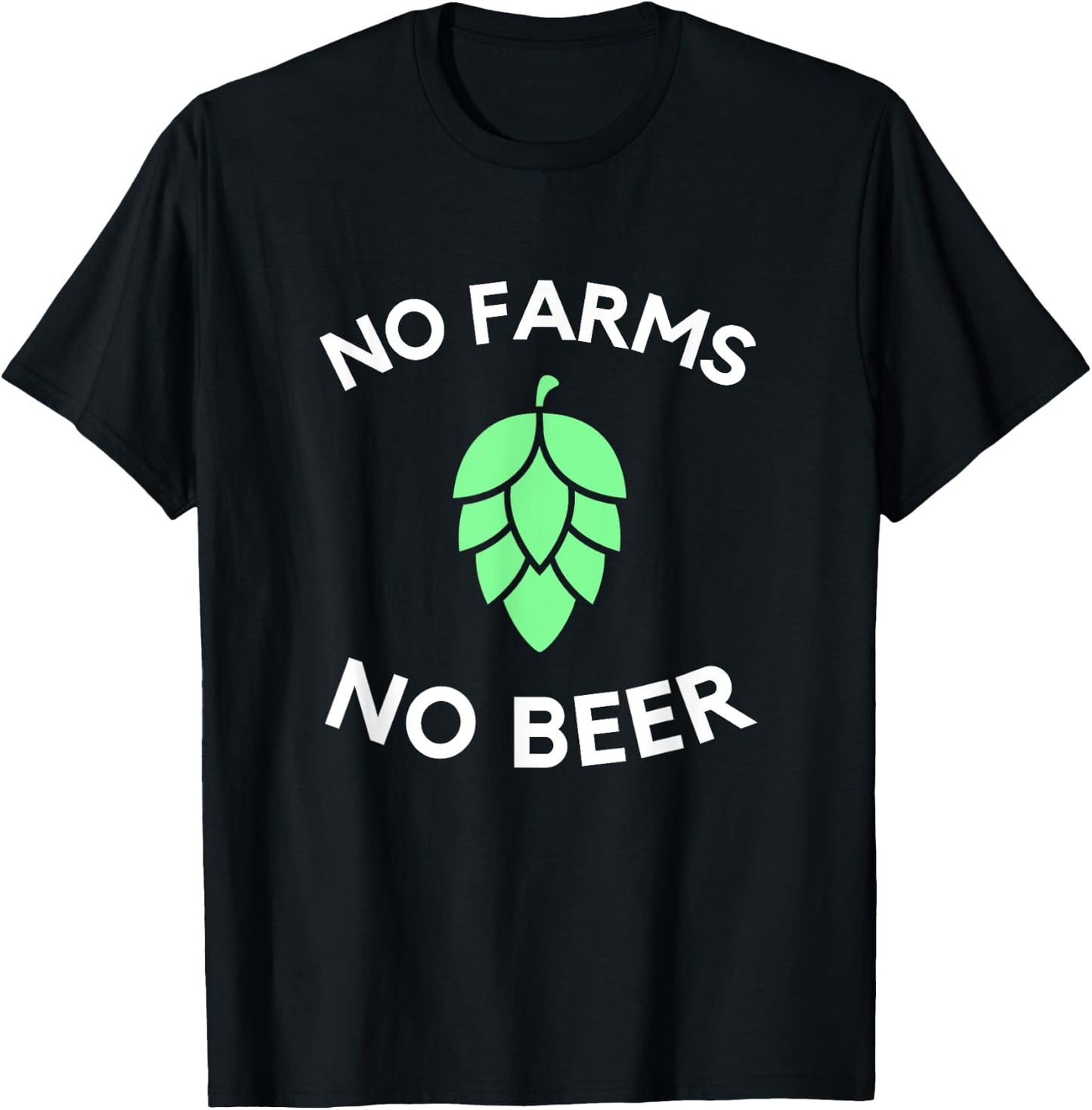 Craft Beer Hop Farmer | No Farms No Beer T-Shirt - T-Shirt | Black