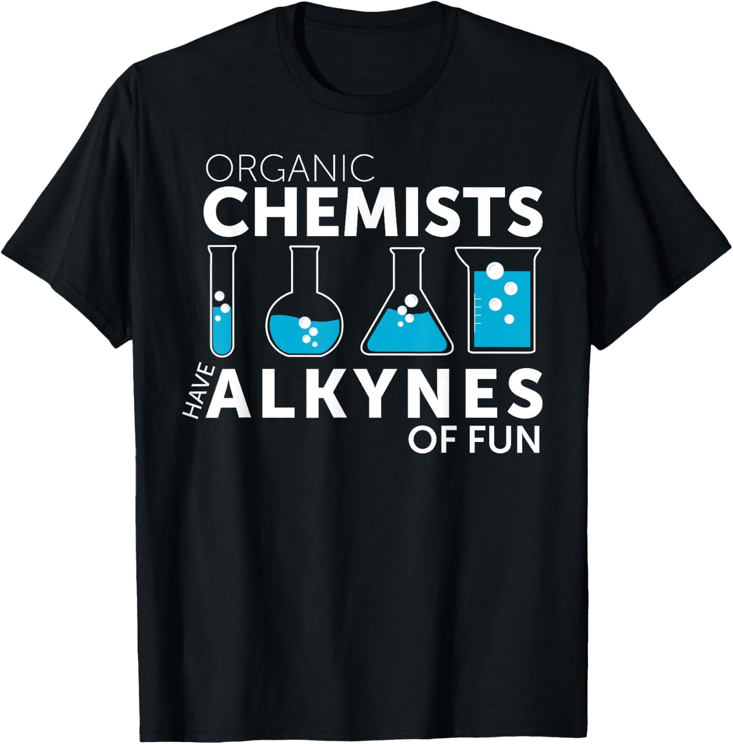 Funny Chemistry Pun Organic Chemists Have Alkynes Fun T-Shirt - T-Shirt | Black