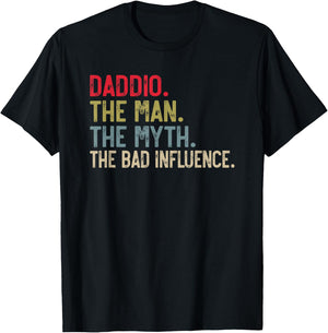 Daddio the Man the Myth the bad Influence for Grandpa T-Shirt - T-Shirt | Black