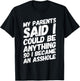 My parents said i could be anything so became an asshole T-Shirt - T-Shirt | Black