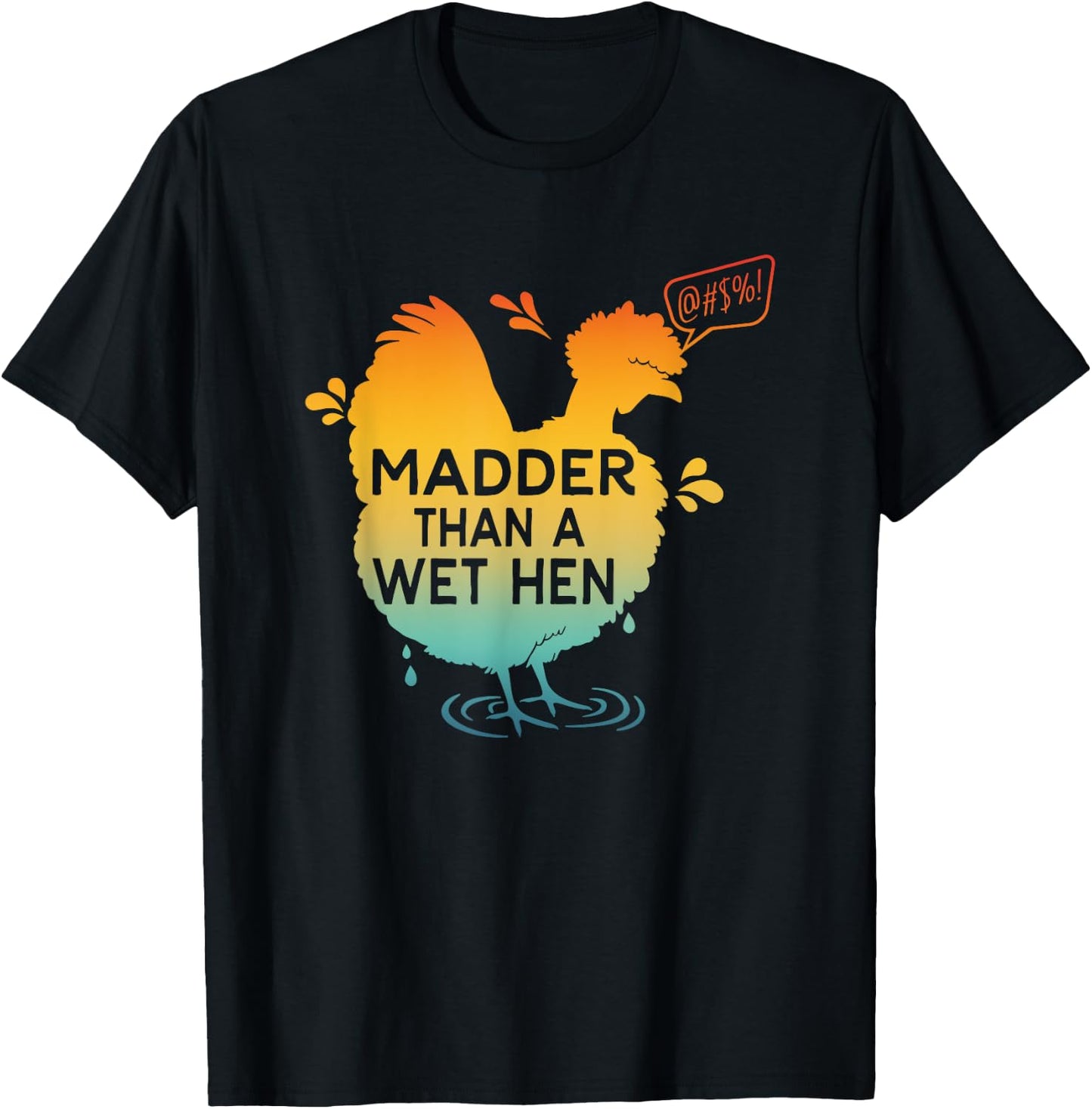 Madder Than A Wet Hen Apparel T-Shirt - T-Shirt | Black