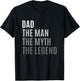 Dad The Man The Myth The Legend Father's Day Gift T-Shirt - T-Shirt | Black