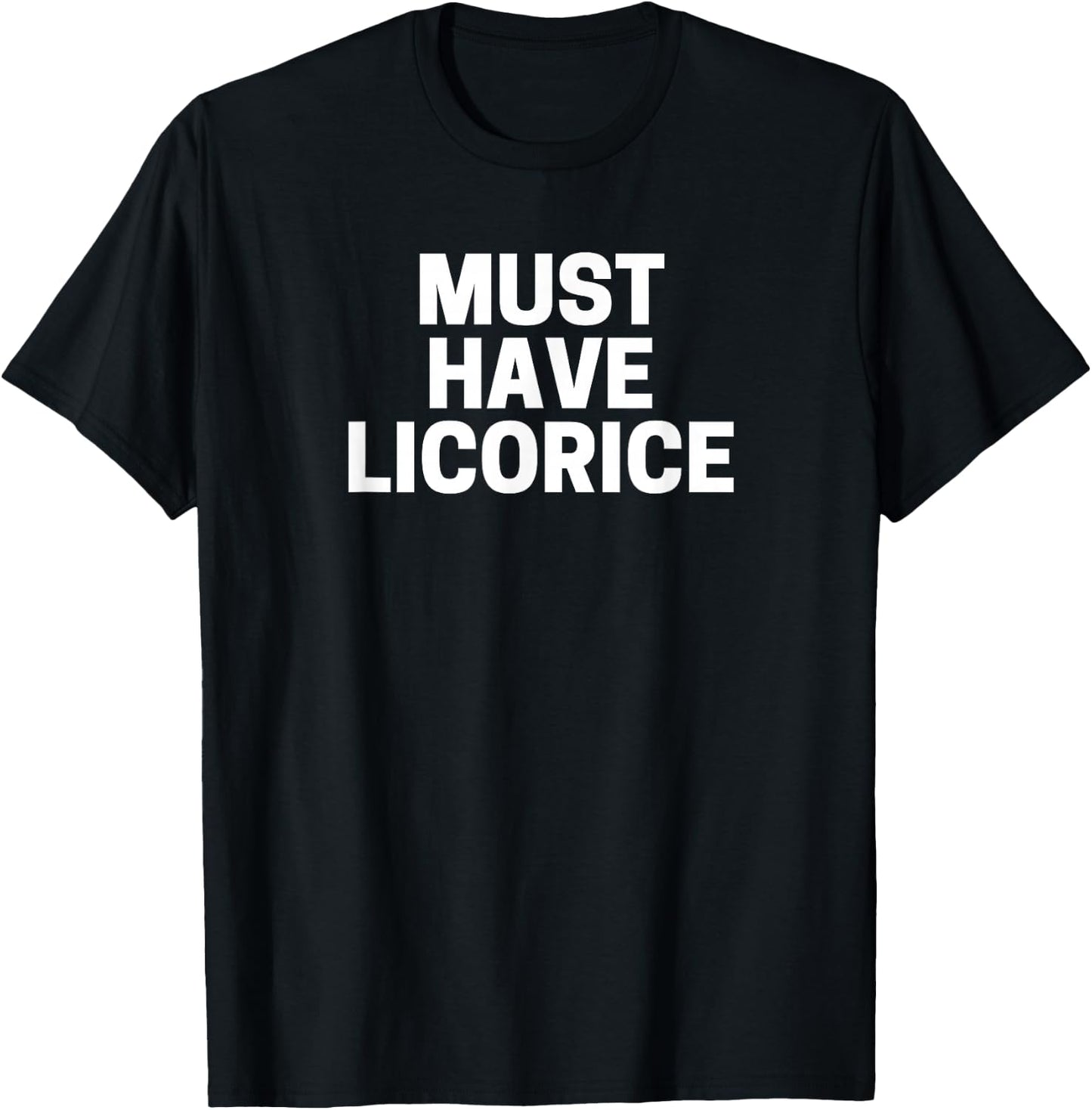 Licorice Lover's , Must Have Licorice T-Shirt - T-Shirt | Black