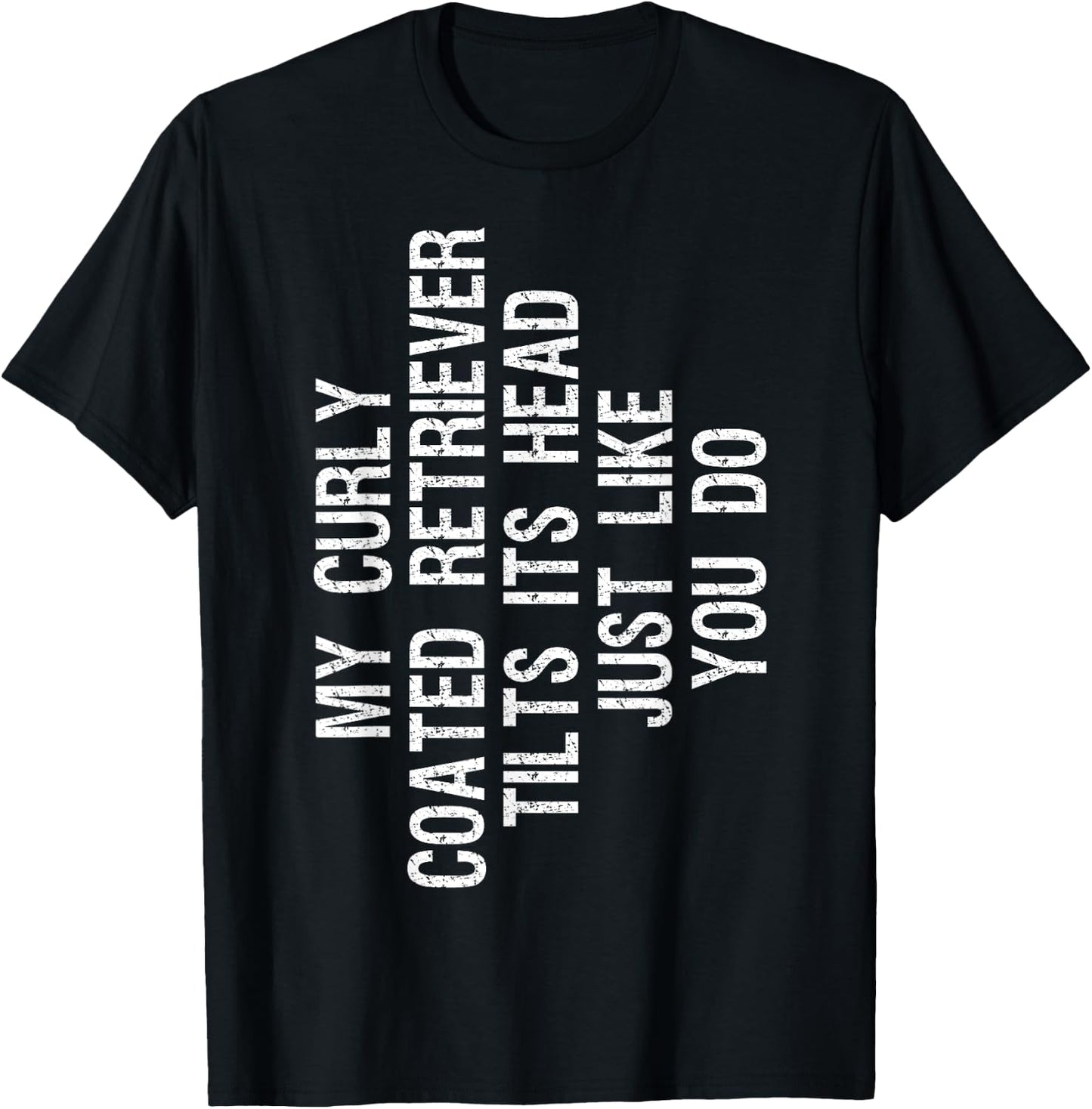 My Curly coated Retriever Dog Tilts Its Head Funny Curly T-Shirt - T-Shirt | Black