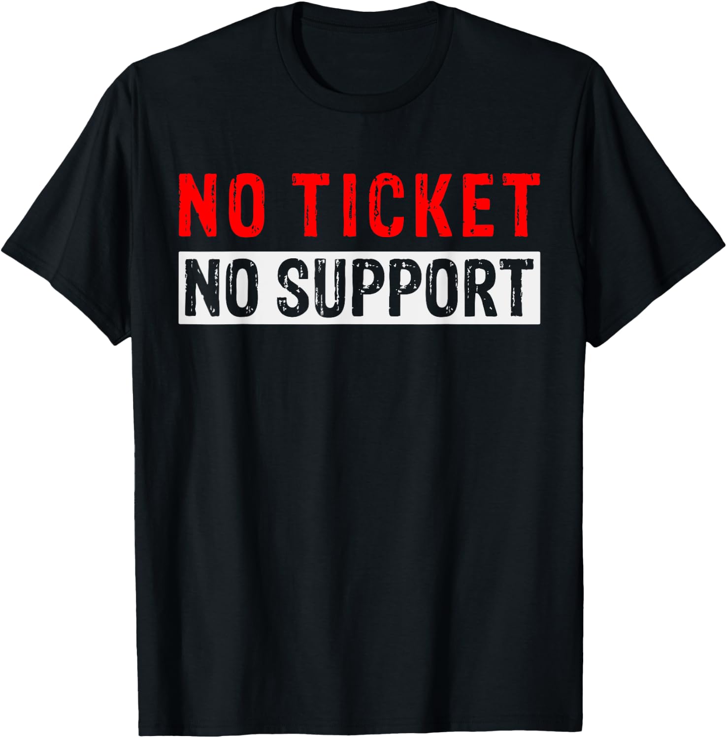 No Ticket No Support Informatics Work Job Admin , black T-Shirt - T-Shirt | Black