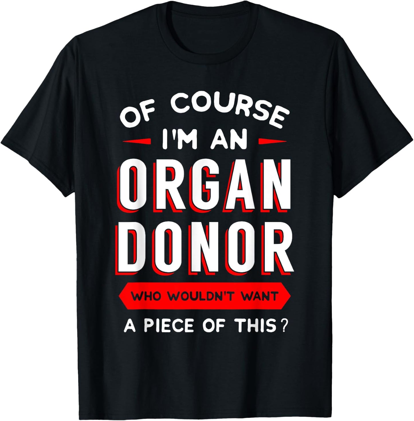Of Course I'm An Organ Donor Transplantation Recipient Gift T-Shirt - T-Shirt | Black