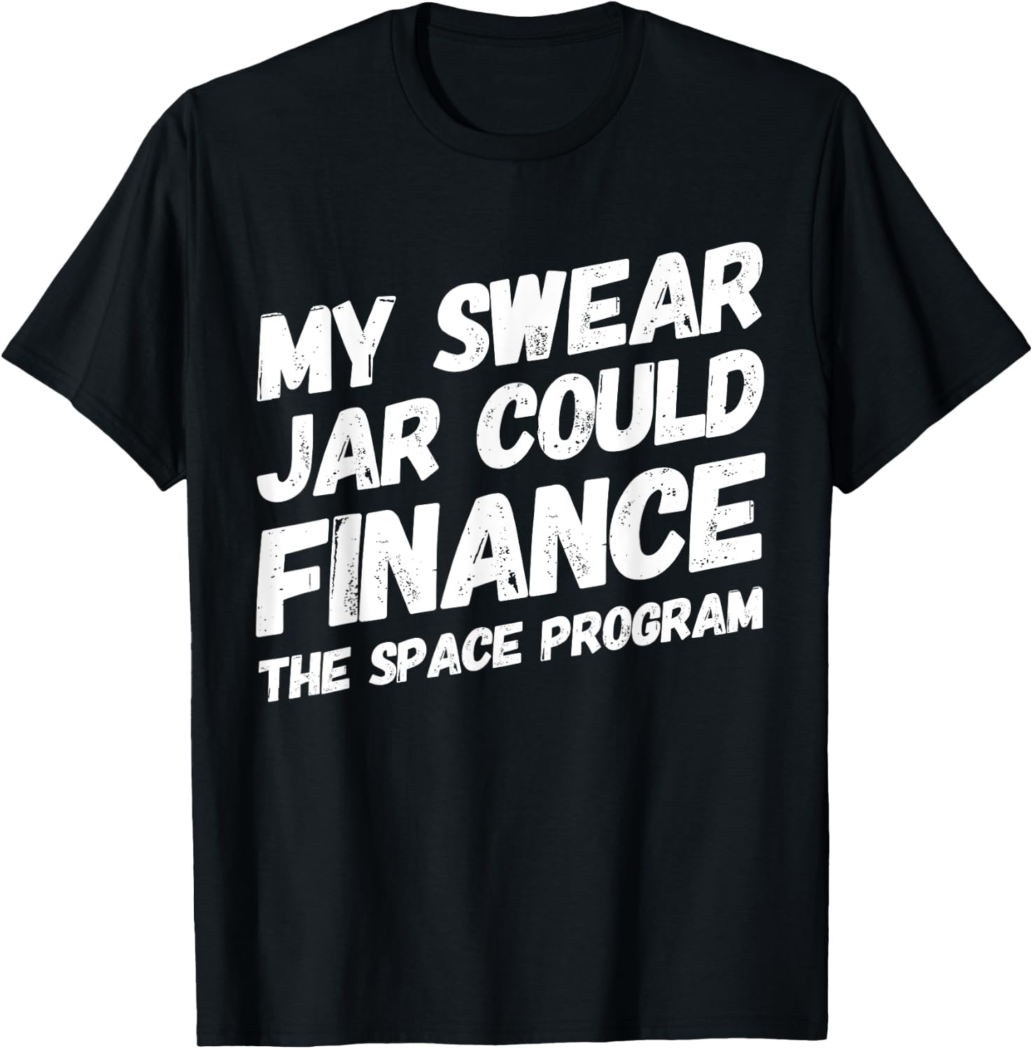 My Swear Jar Could Finance Funny Saying T-Shirt - T-Shirt | Black