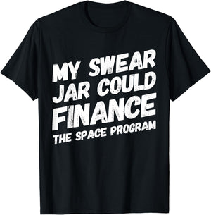 My Swear Jar Could Finance Funny Saying T-Shirt - T-Shirt | Black