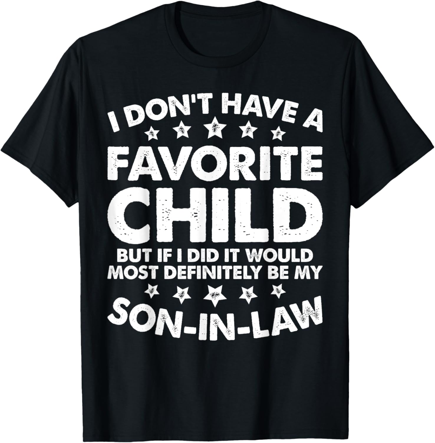 I Dont Have A Favorite Child Son In Law Funny Family Humor T-Shirt - T-Shirt | Black