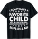I Dont Have A Favorite Child Son In Law Funny Family Humor T-Shirt - T-Shirt | Black
