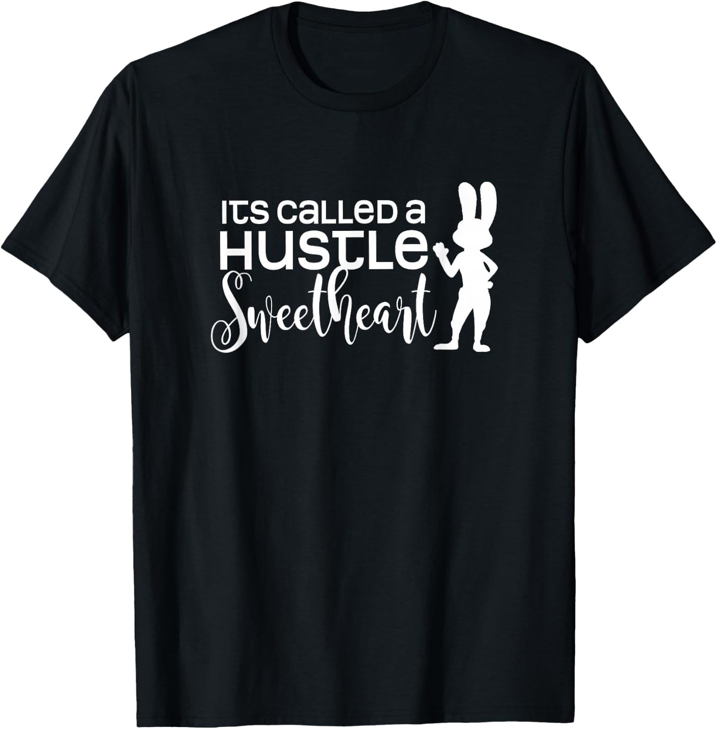 Funny Its Called a Hustle Sweetheart Gift, Hardworking Bunny T-Shirt - T-Shirt | Black