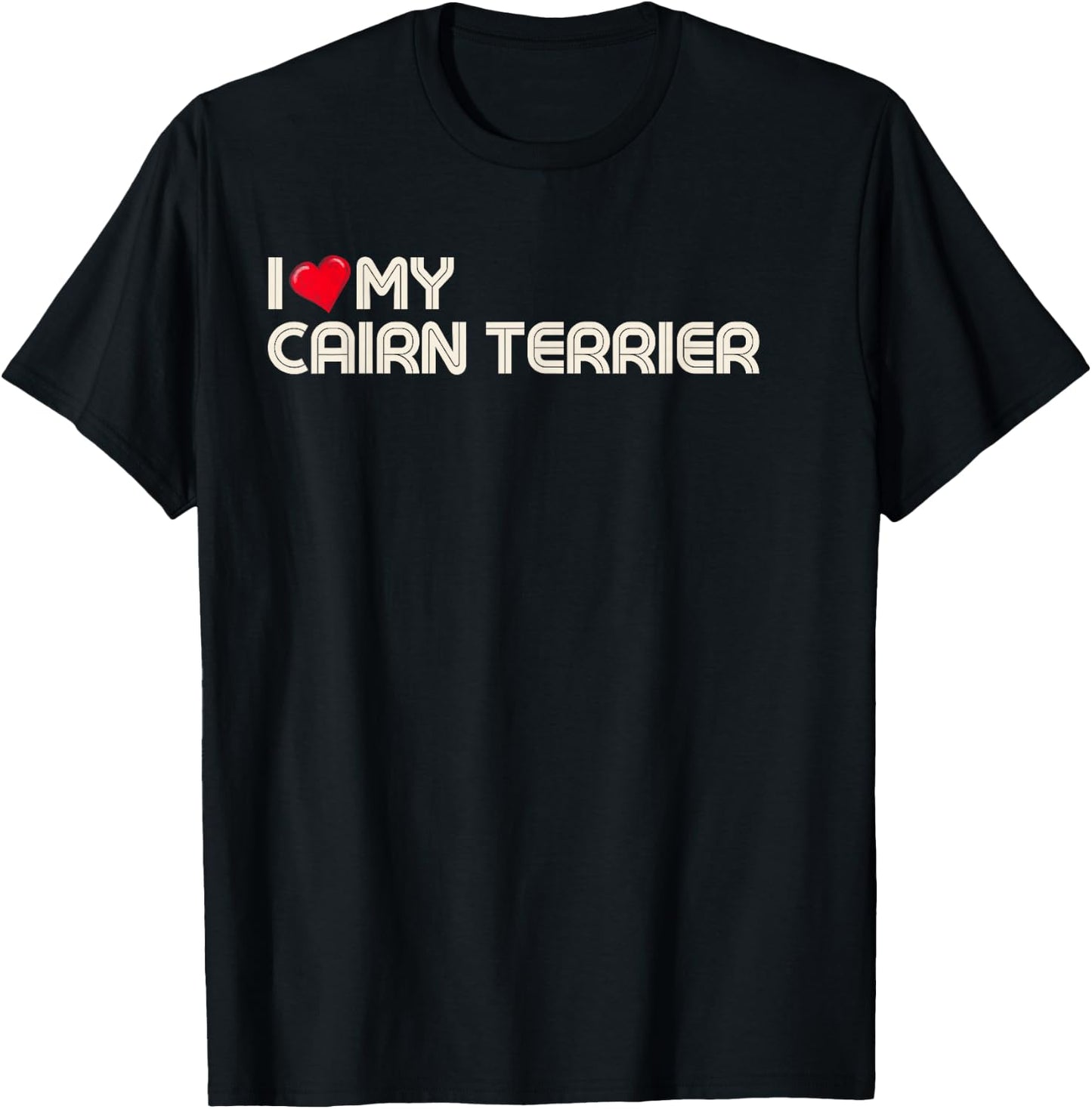 I Love My Cairn Terrier. T-Shirt - T-Shirt | Black