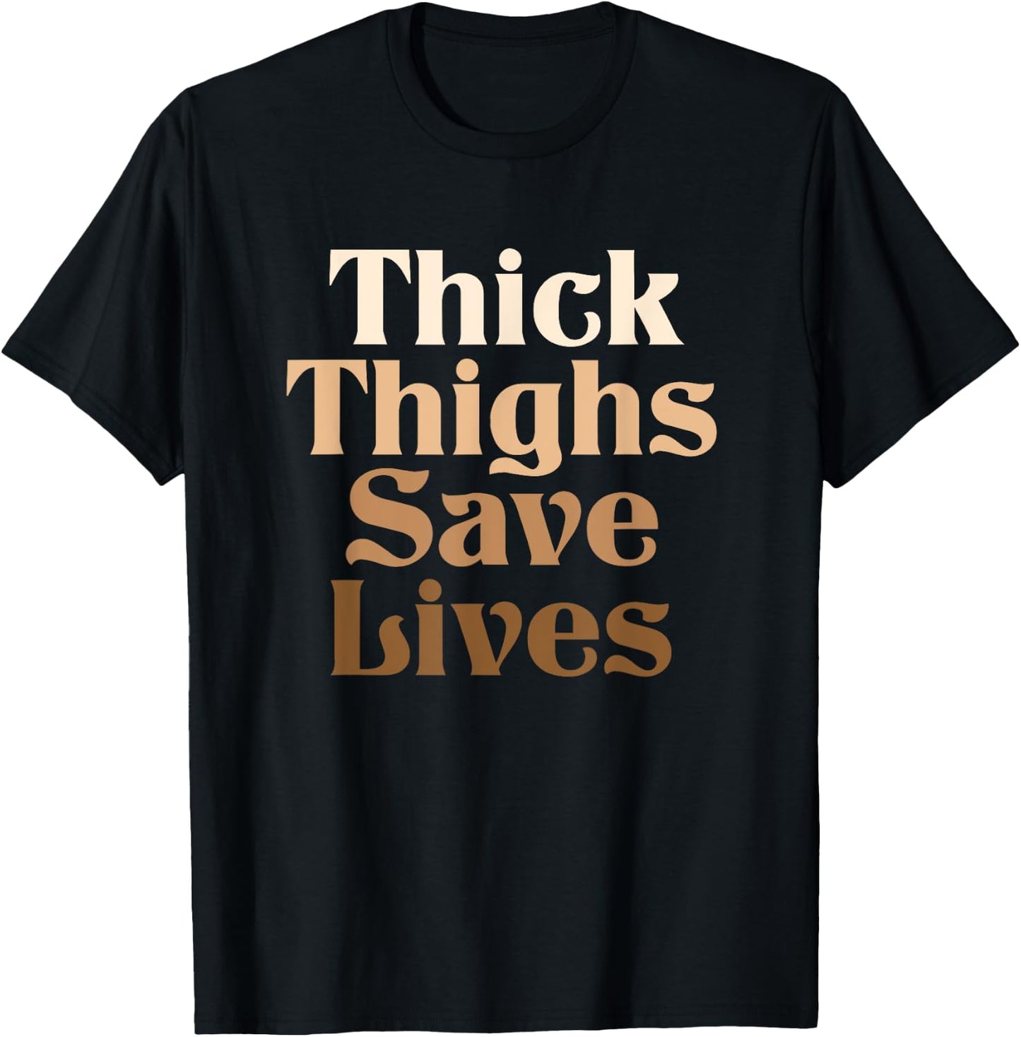 Thick Thighs Save Lives Shirt Thick Thighs Save Lives T-Shirt - T-Shirt | Black