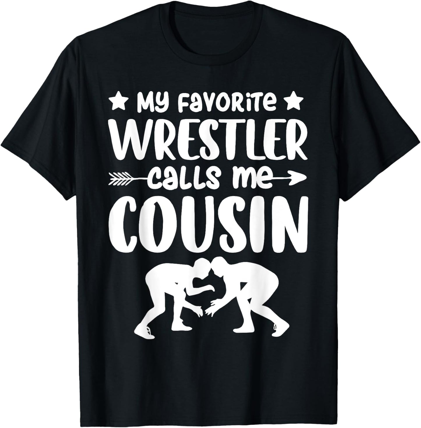 My Favorite Wrestler Calls Me Cousin Wrestling Cousin T-Shirt - T-Shirt | Black